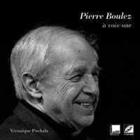 Véronique Puchala - Pierre Boulez, à voix nue. 2 CD audio