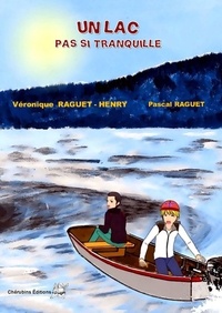 Véronique Raguet-Henry et Pascal Raguet - Un lac pas si tranquille.