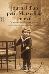 Journal d'un petit marseillais en exil, paris 1920-1930, allemagne 1940-1945 : journaux intimes et n
