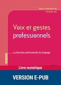 Véronique Rey et Jean-Louis Deveze - Voix et gestes professionnels - La fonction patrimoniale du langage.