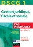 Véronique Roy et Josiane Clauzel - DSCG 1 - Gestion juridique, fiscale et sociale - 2011/2012 - Cas pratiques.