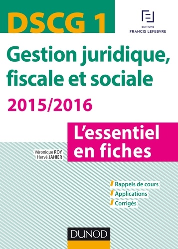 Véronique Roy et Hervé Jahier - DSCG 1 - Gestion juridique, fiscale et sociale 2015/2016 - 5e édition - L'essentiel en fiches.