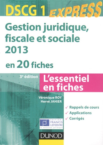 Véronique Roy et Hervé Jahier - DSCG 1 : Gestion juridique, fiscale et sociale - En 20 fiches, Edition 2013.