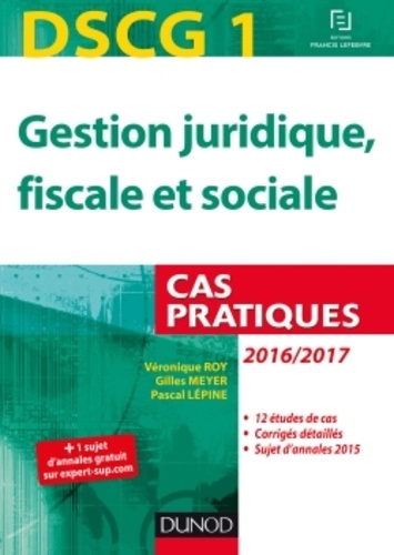 Véronique Roy et Gilles Meyer - Gestion juridique, fiscale et sociale DSCG 1 - Cas pratiques.