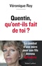 Véronique Roy - Quentin, qu'ont-ils fait de toi ? - Le combat d'une mère pour son fils devenu djihadiste.