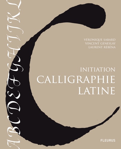 Véronique Sabard et Vincent Geneslay - Calligraphie latine - Initiation.