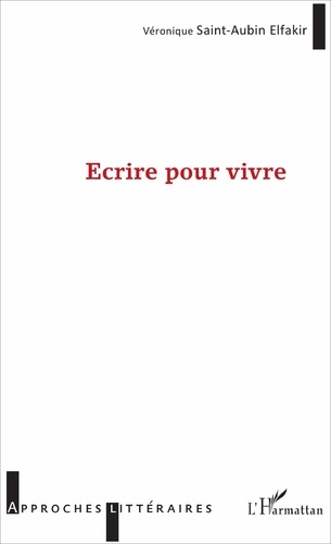 Véronique Saint-Aubin Elfakir - Ecrire pour vivre.