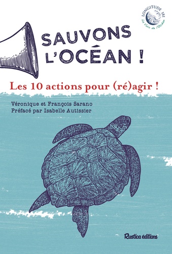 Sauvons l'océan !. Les 10 actions pour (ré)agir !