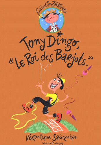 Véronique Saüquère - Tony Dingo, "Le Roi Des Barjots".