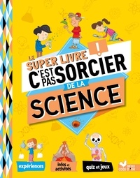 Véronique Schwab - Le super livre C'est pas sorcier de la science.