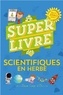 Véronique Schwab - Le super livre des petits scientifiques en herbe.