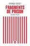 Véronique Sousset - Fragments de prison - Histoires vécues.