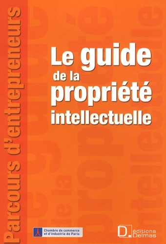 Véronique Stérin et Catherine Druez-Marie - Le guide de la propriété intellectuelle.