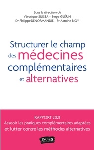 Véronique Suissa et Serge Guérin - Structurer le champ des médecines complémentaires et alternatives.