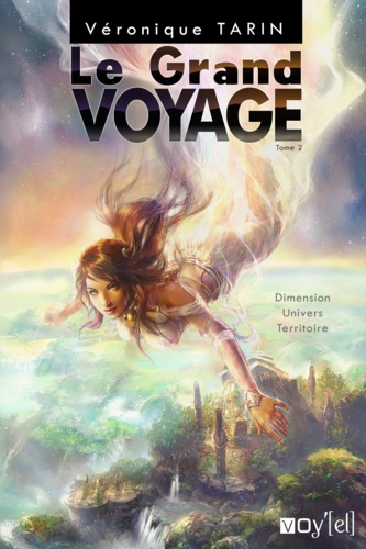 Véronique Tarin - Le grand voyage - Tome 2, Dimension, univers, territoire.