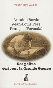 Véronique Valade - Des poilus écrivent la Grande Guerre.