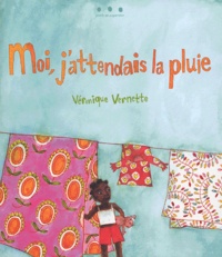 Véronique Vernette - Moi, j'attendais la pluie.