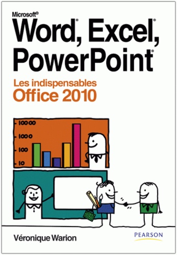 Véronique Warion - Word, Excel, PowerPoint 2010 - Les indispensables Office 2010.