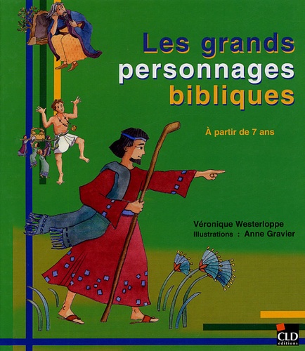 Véronique Westerloppe et Anne Gravier - Les grands personnages bibliques.