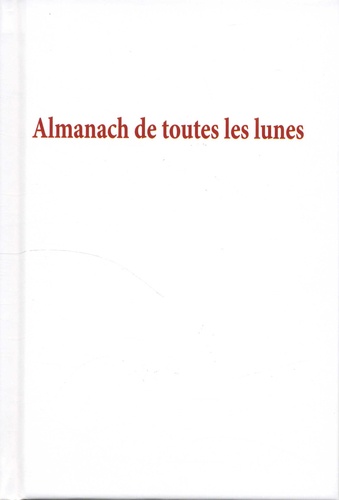Véronique Willemin - Almanach de toutes les lunes - Almanach perpétuel.