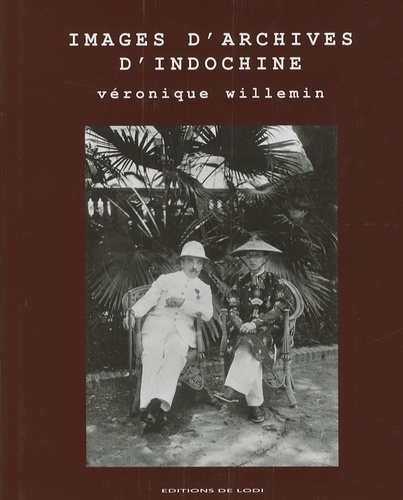 Véronique Willemin - Images d'archives d'Indochine.
