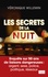 Les Secrets de la nuit. Enquête sur 50 ans de liaisons dangereuses : argent, sexe, police, politique, réseaux