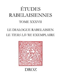 Véronique Zaercher - Etudes rabelaisiennes - Tome 38, Le dialogue rabelaisien. Le tiers livre exemplaire.