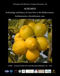 Véronique Zech-Matterne et Girolamo Fiorentino - AGRUMED: Archaeology and history of citrus fruit in the Mediterranean - Acclimatization, diversifications, uses.