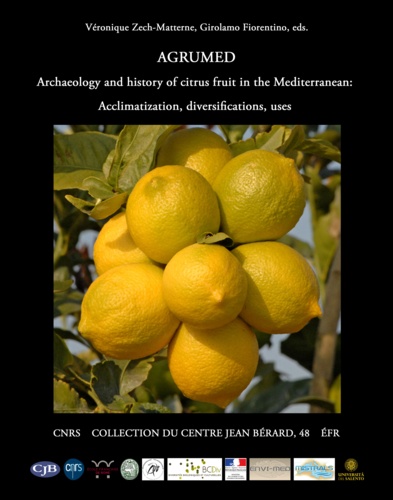 AGRUMED: Archaeology and history of citrus fruit in the Mediterranean. Acclimatization, diversifications, uses