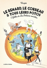  Véropée - Le Renard, le Corbeau et tous leurs potos - 15 fables de La Fontaine revisitées.
