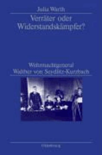 Verräter oder Widerstandskämpfer? - Wehrmachtgeneral Walther von Seydlitz-Kurzbach.