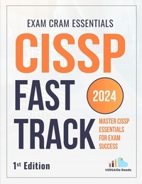  VERSAtile Reads - CISSP Fast Track Master: CISSP Essentials for Exam Success - Exam Cram Notes: 1st Edition - 2024.