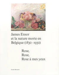 James Ensor et la nature morte en Belgique (1830-1930)