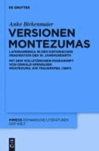 Versionen Montezumas - Lateinamerika in der historischen Imagination des 19. Jahrhunderts. Mit dem vollständigen Manuskript von Oswald Spenglers "Montezuma. Ein Trauerspiel" (1896)..