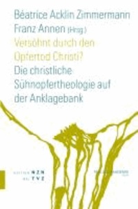 Versöhnt durch den Opfertod Christi? - Die christliche Sühnopfertheologie auf der Anklagebank. paz 4.