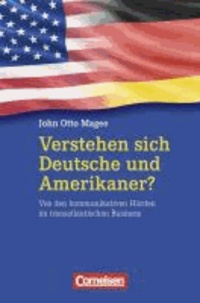 Verstehen sich Deutsche und Amerikaner? - Von den kommunikativen Hürden im transatlantischen Business.