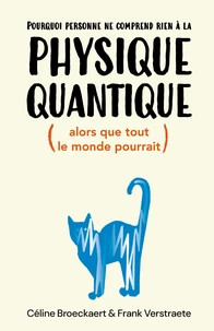Pourquoi personne ne comprend rien à la physique quantique