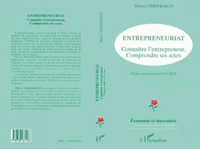 ENTREPRENEURIAT. Connaître l'entrepreneur, comprendre ses actes