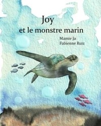 Ja Mamie et Fabienne Ruiz - Joy et le monstre marin.