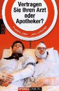 Vertragen Sie Ihren Arzt oder Apotheker? - Tragikomisches von unserem Körper und denen, die ihn behandeln.