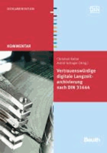Vertrauenswürdige digitale Langzeitarchivierung nach DIN 31644.