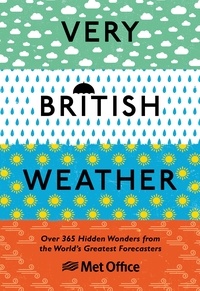 Very British Weather - Over 365 Hidden Wonders from the World’s Greatest Forecasters.
