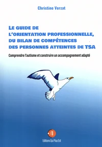 Le guide de l'orientation professionnelle, du bilan de compétences des personnes atteintes de TSA