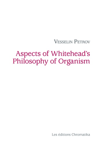 Vesselin Petrov - Aspects of Whitehead's Philosophy of Organism.
