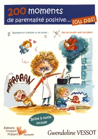 200 moments de parentalité positive... (ou pas)