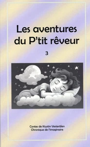 Les aventures du P'tit rêveur Tome 3