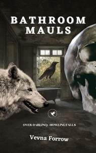 Bathroom Mauls [A Darling Howl: Snow &amp; Fall Message Collection]: Furred-Up Poems Featuring Moonlight Writing Lossed Love Moments &amp; Global Fighting Torments