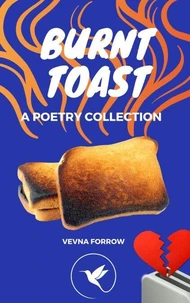 Burnt Toast [A Poetry Collection]