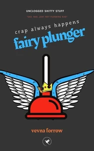 Fairy Plunger [A Floating Poetry Collection]: More Than Seven Crappy Situation Poems Far From Heaven