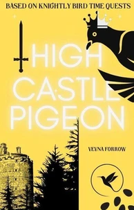 High Castle Pigeon [A Poetry Collection]: A Short Story From A Knight's Poetic Mind